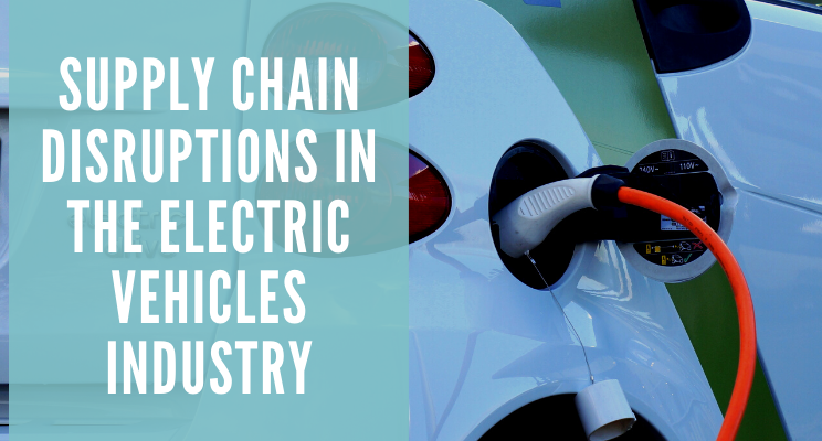 Supply Chain Disruptions in the Electric Vehicles Industry
