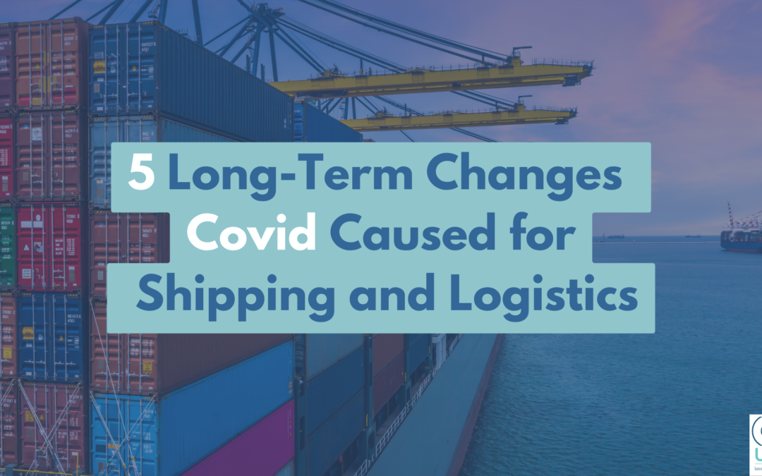 Five Long-Term Changes Covid Caused for Shipping and Logistics