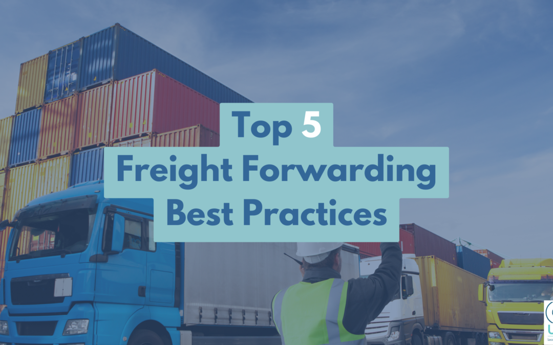 Top 5 Freight Forwarding Best Practices