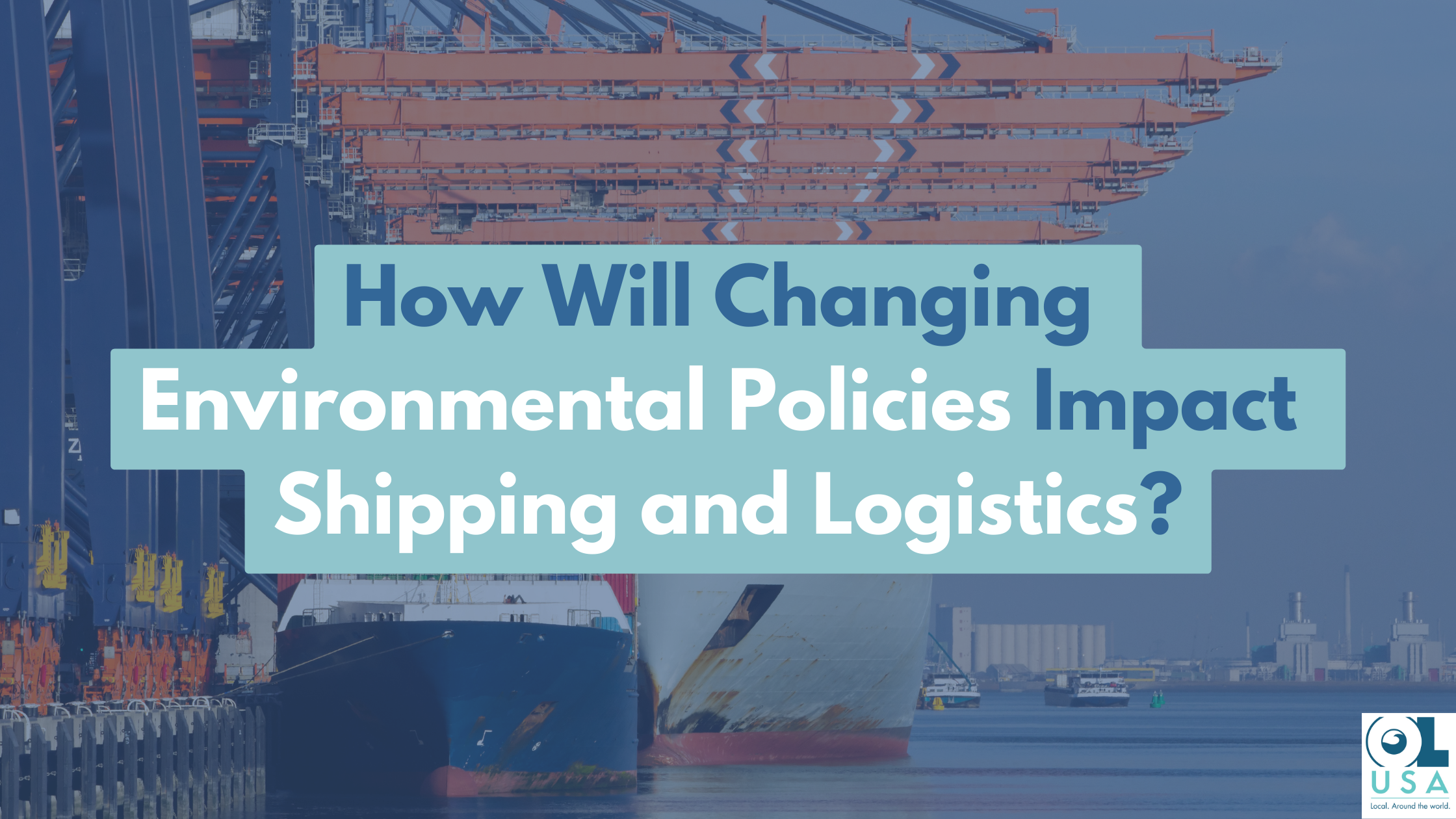 how-will-changing-environmental-policies-impact-shipping-and-logistics