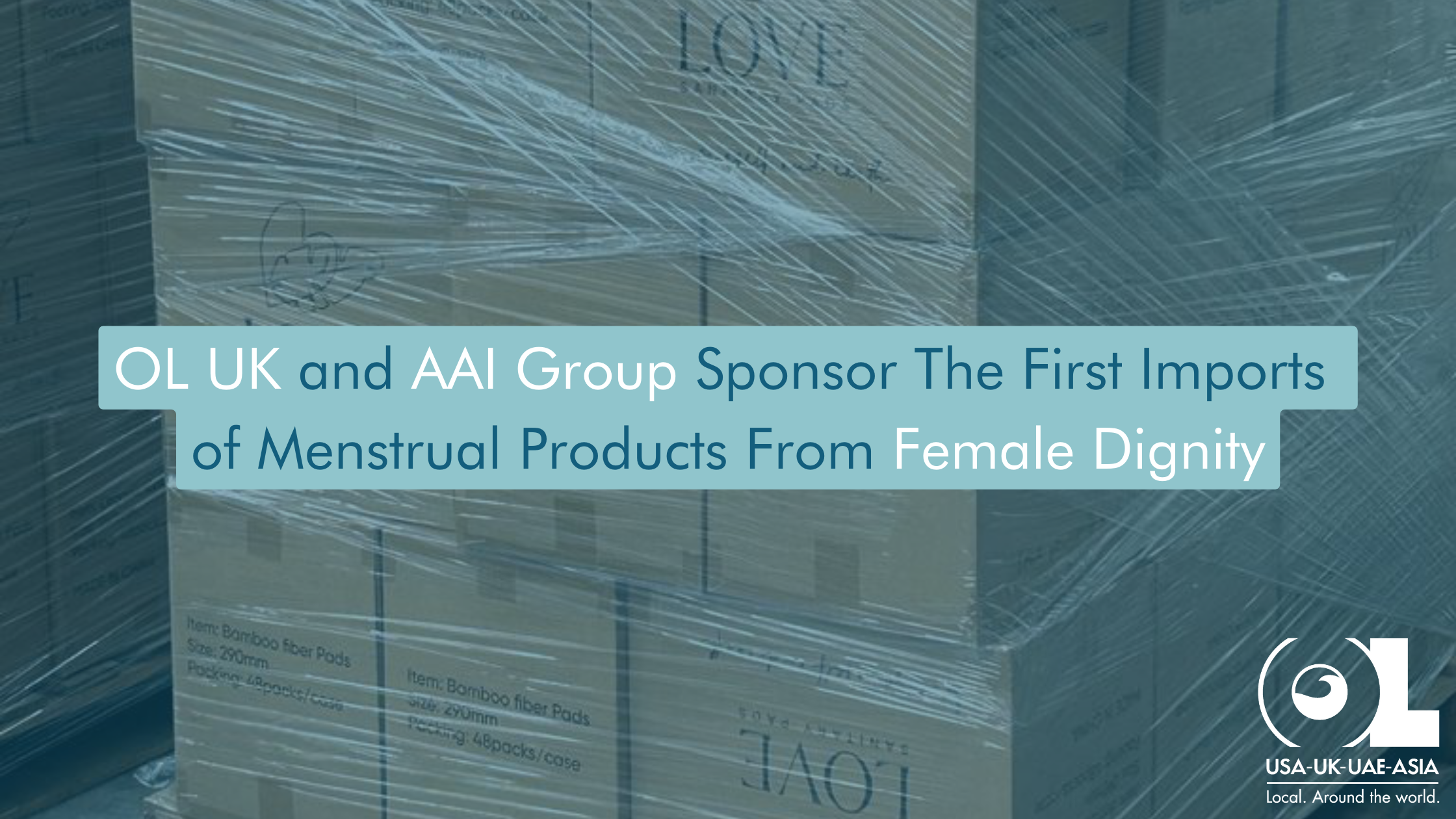 OL-UK-and-AAI-Group-Sponsor-The-First-Imports-of-Menstrual-Products-From-Female-Dignity-OL-USA