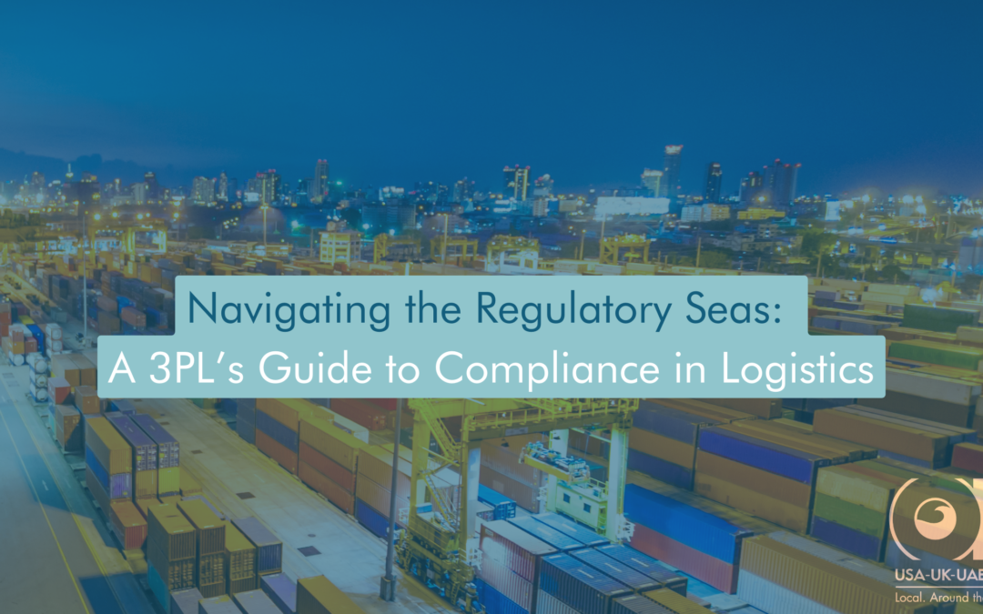Navigating the Regulatory Seas: A 3PL’s Guide to Compliance in Logistics 