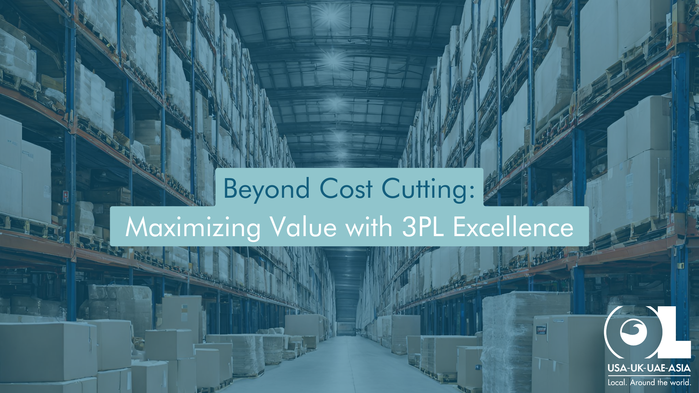Beyond Cost Cutting: Maximizing Value with 3PL Excellence Beyond-Cost-Cutting-Maximizing-Value-with-3PL-Excellence-OL-USA