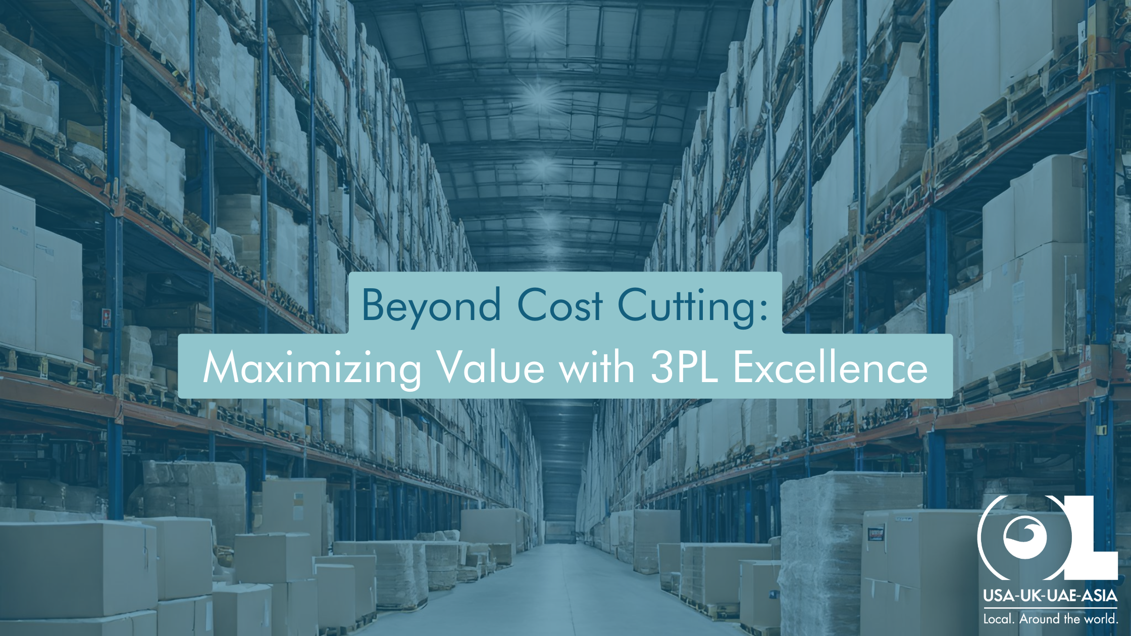Beyond-Cost-Cutting-Maximizing-Value-with-3PL-Excellence-OL-USA